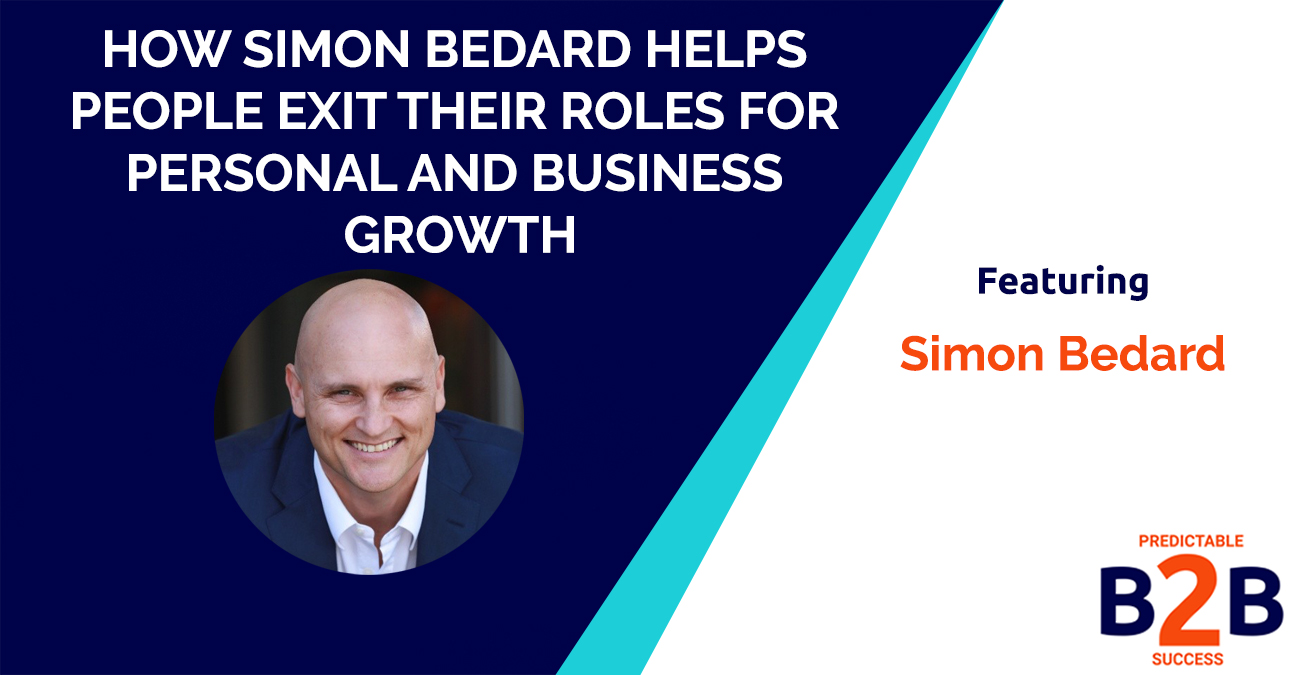 How Simon Bedard helps people exit their roles for personal and business growth