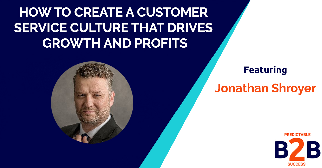 How to Create a Customer Service Culture That Drives Growth And Profits