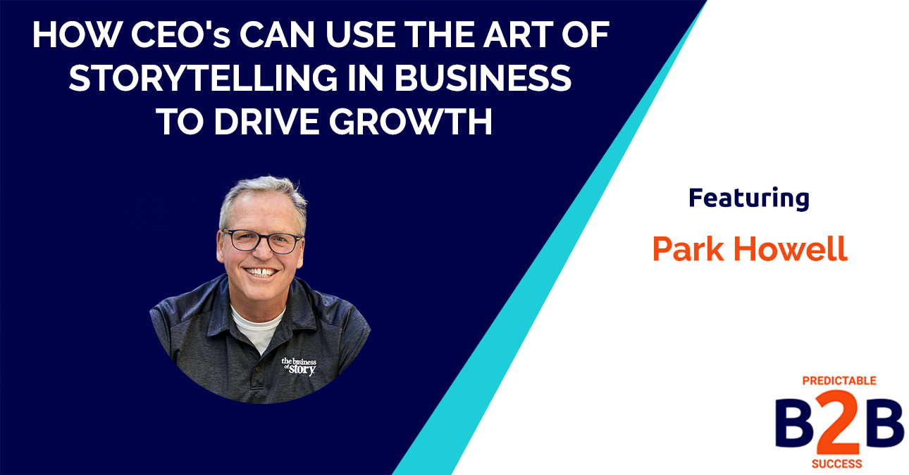 How CEO's Can Use The Art of Storytelling in Business to Drive Growth