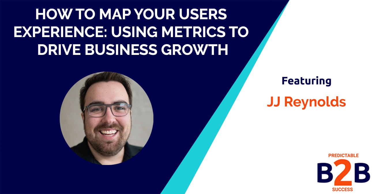 How to map your users experience- Using metrics to drive business growth