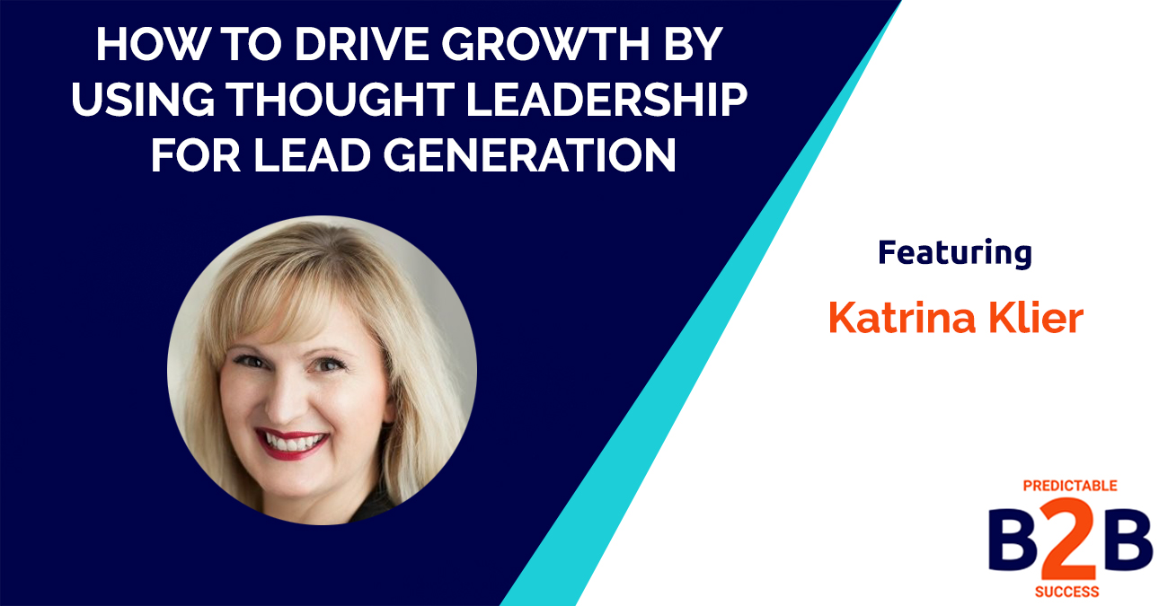 How to Drive Growth by Using Thought Leadership For Lead Generation