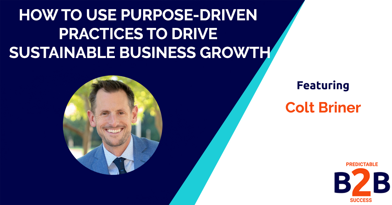 How to Use Purpose-Driven Practices to Drive Sustainable Business Growth