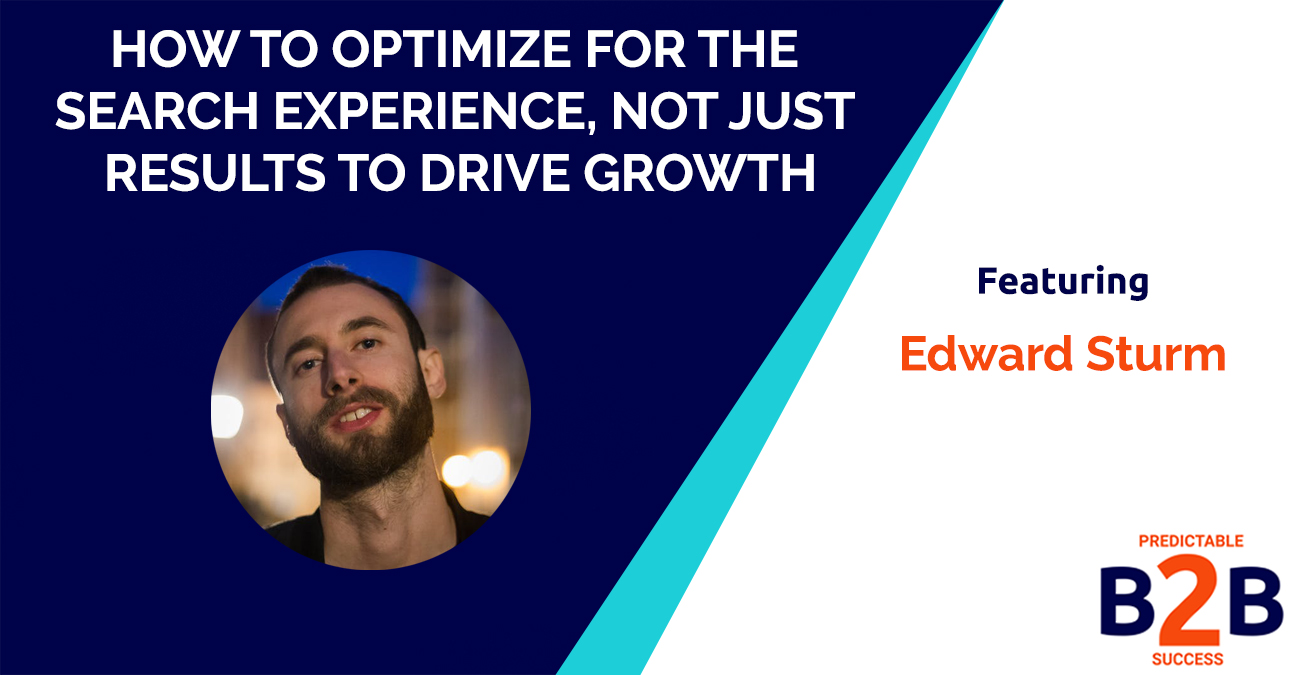 How to Optimize for the Search Experience, Not Just Results to Drive Growth