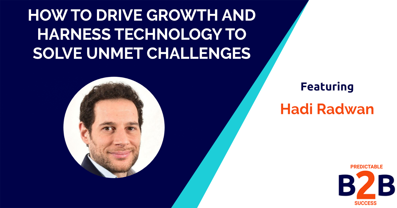 How to Drive Growth And Harness Technology to Solve Unmet Challenges