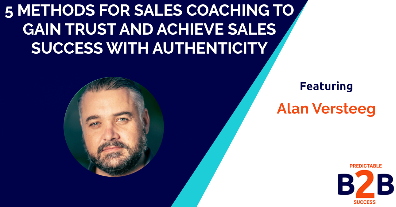 5 Methods for Sales Coaching to Gain Trust and Achieve Sales Success with Authenticity