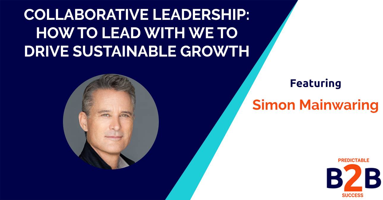 Collaborative leadership: How to lead with we to drive sustainable growth