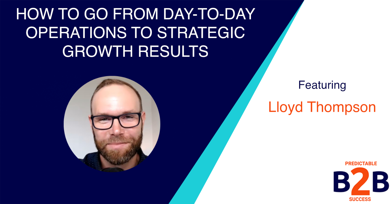 How to Go From Day-to-day Operations to Strategic Growth Results