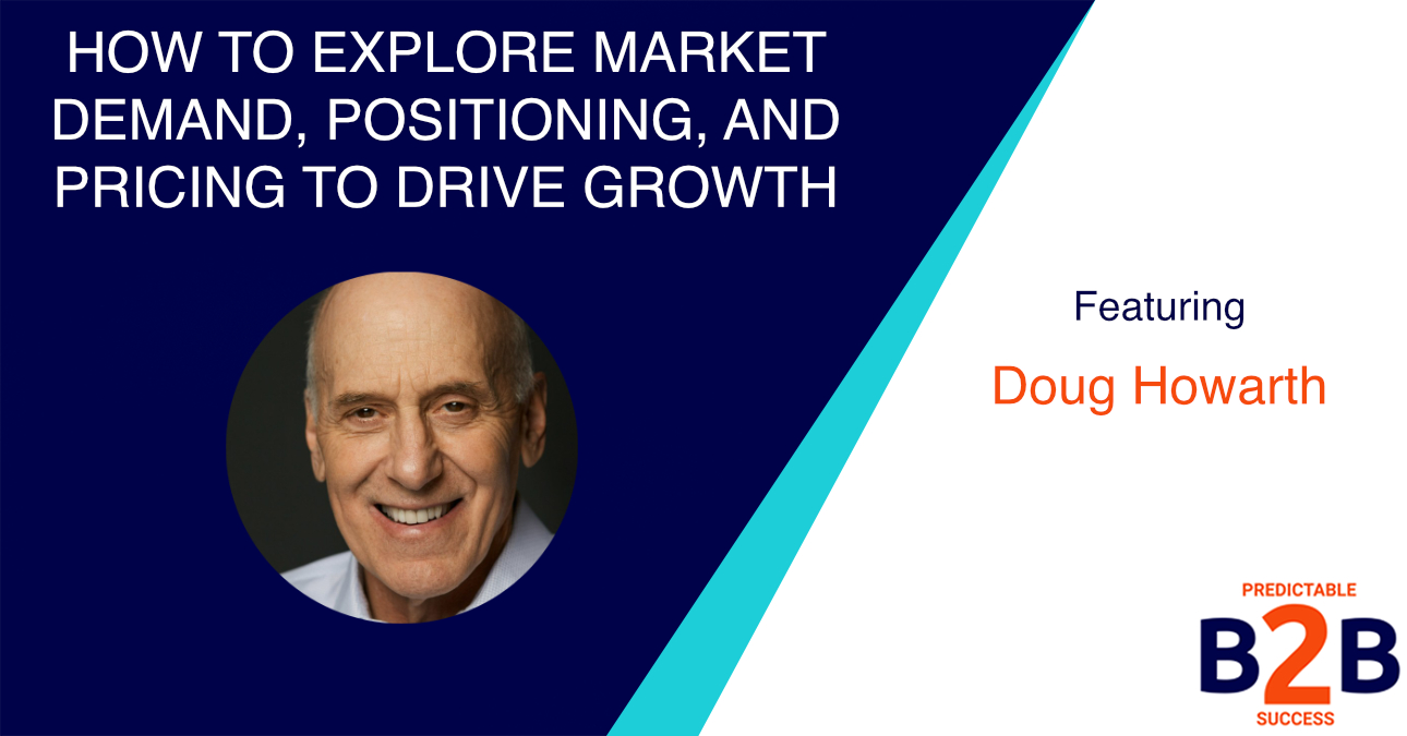 How to Explore Market Demand, Positioning, And Pricing to Drive Growth