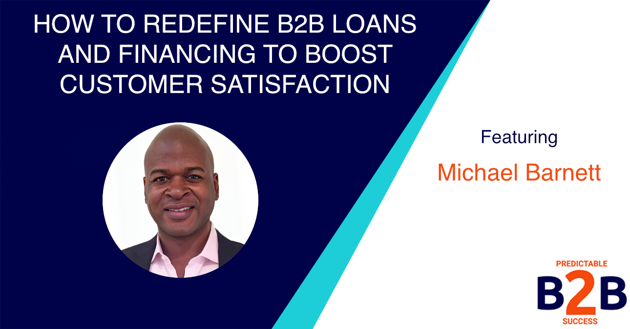 How to Redefine B2B Loans And Financing to Boost Customer Satisfaction