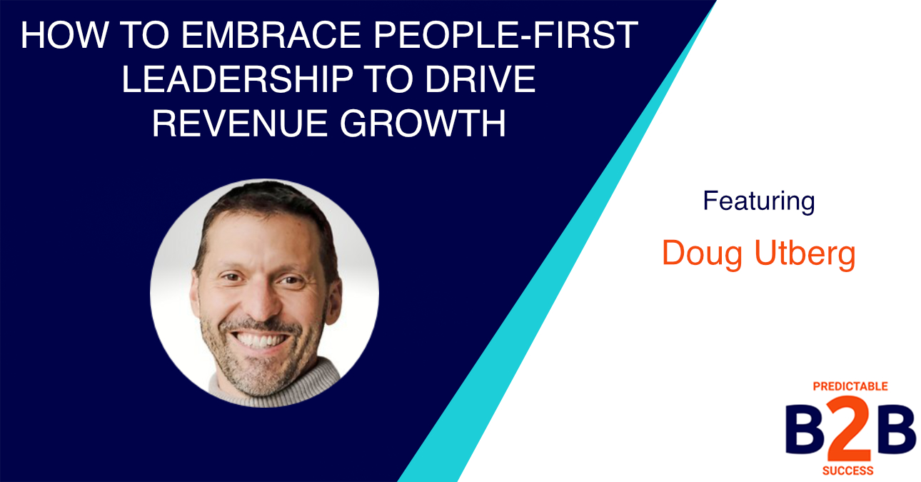 How to Embrace People-First Leadership to Drive Revenue Growth