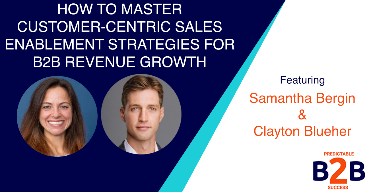 How to Master Customer-Centric Sales Enablement Strategies for B2B Revenue Growth