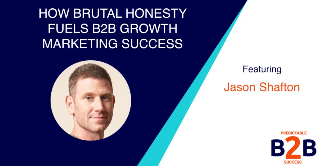 How Brutal Honesty Fuels B2B Growth Marketing Success