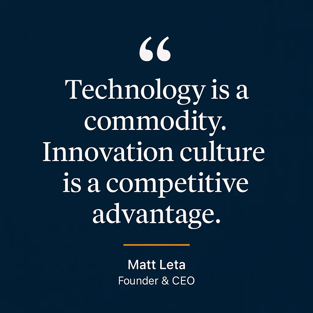 Matt Leta quote card: Technology is a commodity, innovation culture is a competitive advantage