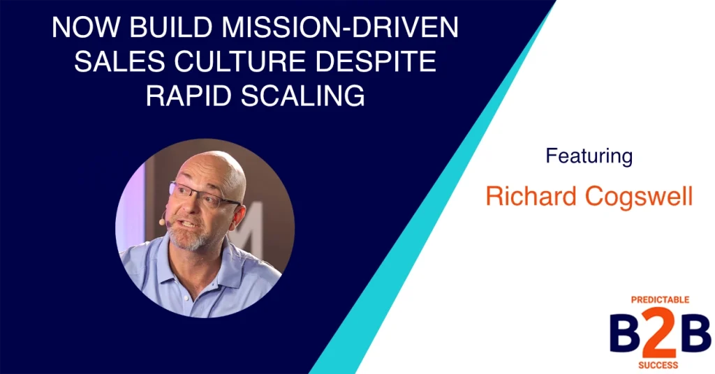 Now Build Mission-Driven Sales Culture Despite Rapid Scaling