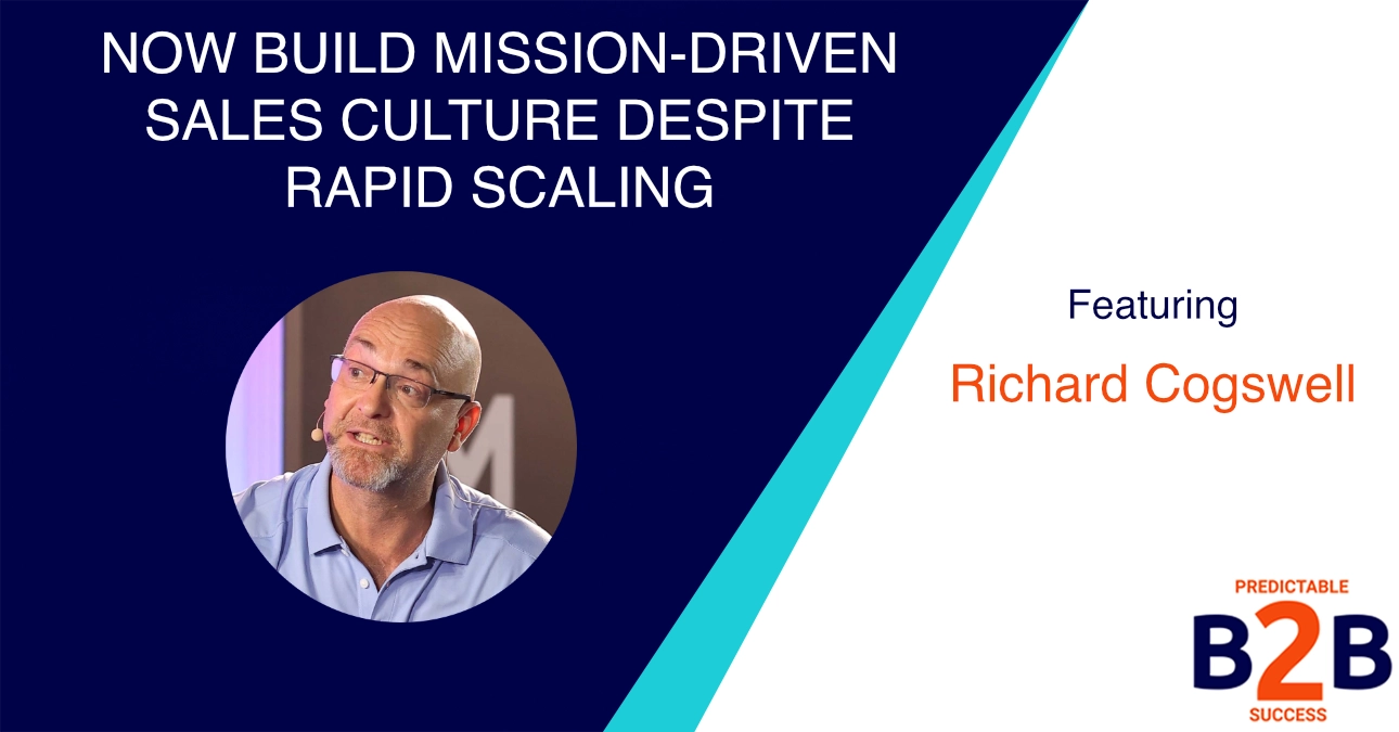Now Build Mission-Driven Sales Culture Despite Rapid Scaling