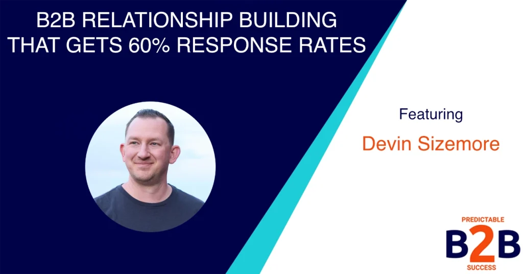 B2B Relationship Building That Gets 60% Response Rates
