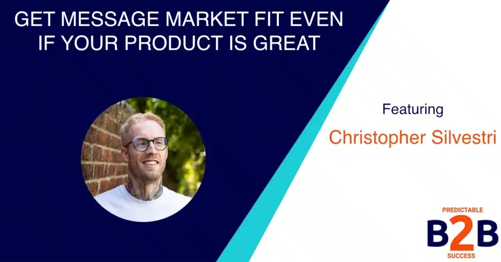 Get Message Market Fit Even If Your Product Is Great
