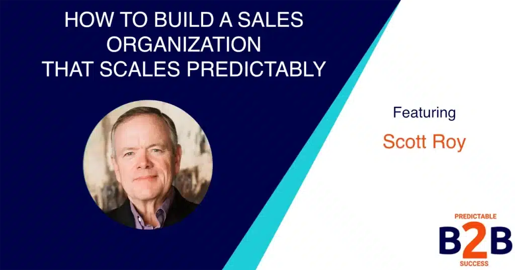 How to Build a Sales Organization That Scales Predictably
