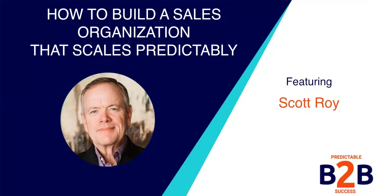 How to Build a Sales Organization That Scales Predictably