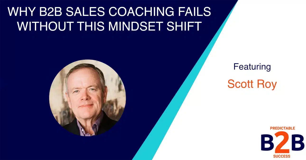 Why B2B Sales Coaching Fails Without This Mindset Shift