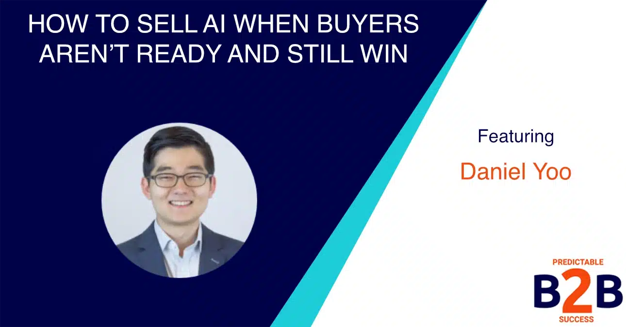 How to Sell AI When Buyers Aren’t Ready and Still Win
