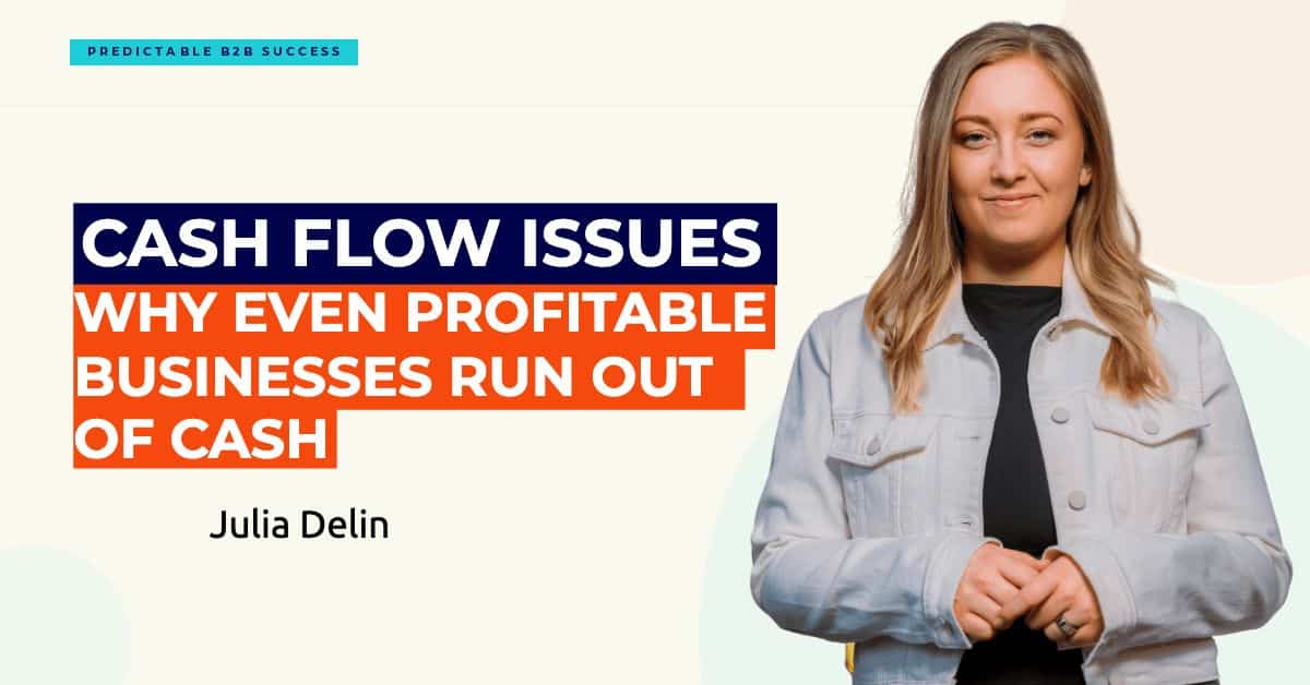 Cash Flow Issues: Why Even Profitable Businesses Run Out of Cash