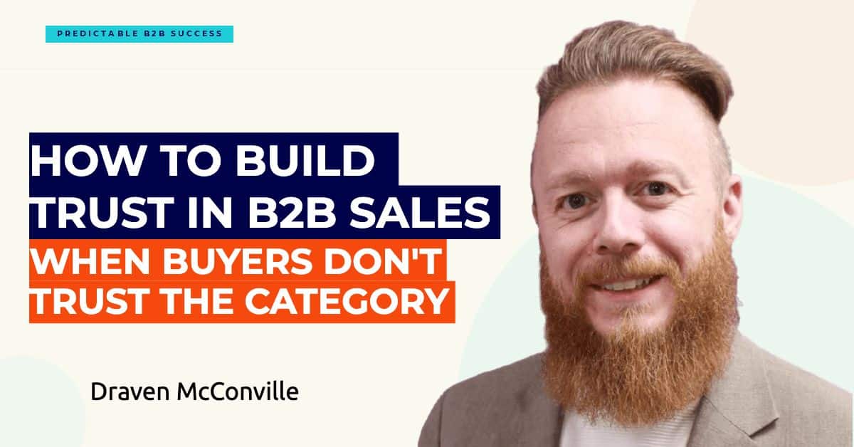 How to Build Trust in B2B Sales When Buyers Don't Trust the Category